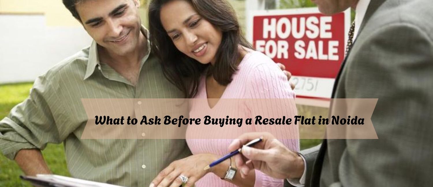 What-to-Ask-Before-Buying-a-Resale-Flat-in-Noida.