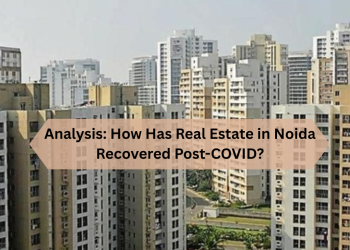 Analysis_-How-Has-Real-Estate-in-Noida-Recovered-Post-COVID.