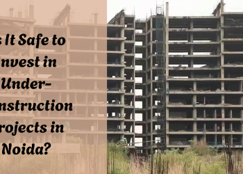 Is-It-Safe-to-Invest-in-Under-Construction-Projects-in-Noida.