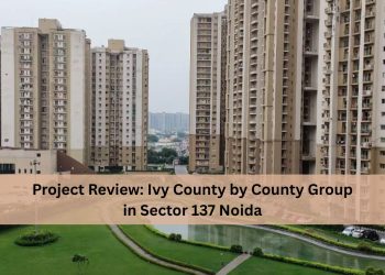 Project-Review-Ivy-County-by-County-Group-in-Sector-137-Noida.