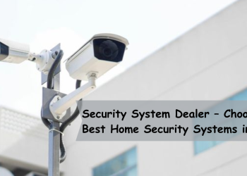 Security-System-Dealer-–-Choosing-the-Best-Home-Security-Systems-in-Noida
