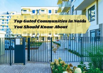 Top-Gated-Communities-in-Noida-You-Should-Know-About