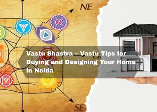Vastu-Shastra-–-Vastu-Tips-for-Buying-and-Designing-Your-Home-in-Noida
